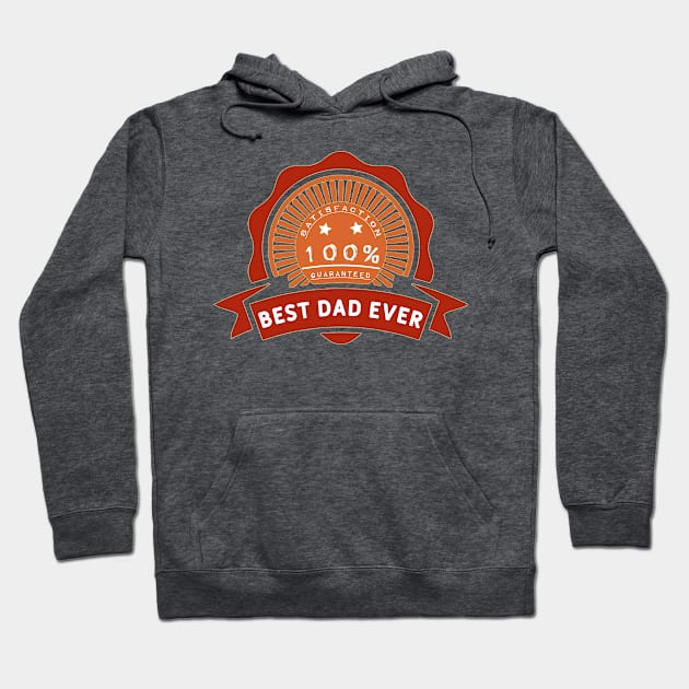 Best dad ever 100% satisfaction guaranteed. Hoodie by Sarcastic101